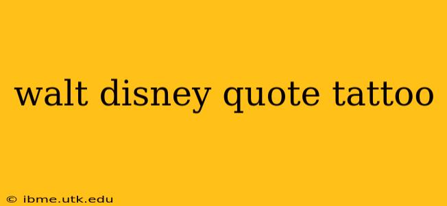 walt disney quote tattoo