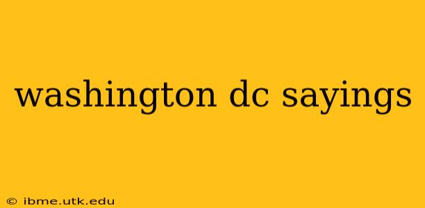 washington dc sayings