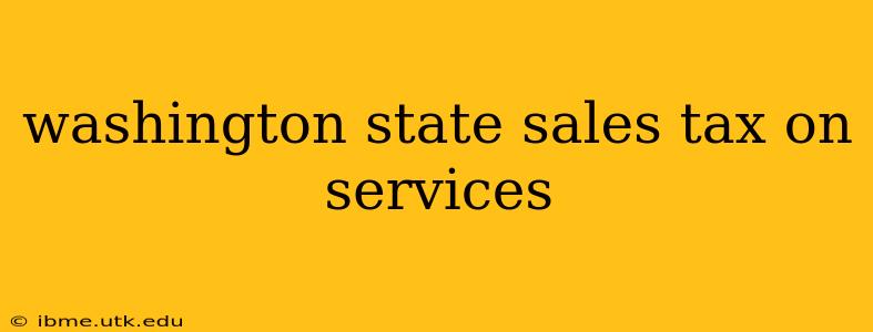 washington state sales tax on services