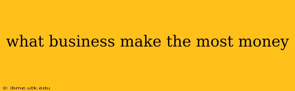 what business make the most money
