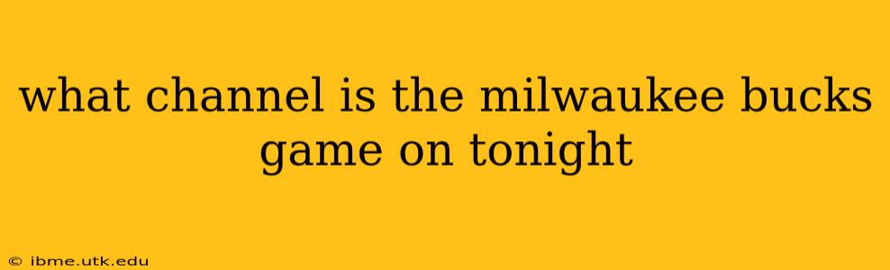 what channel is the milwaukee bucks game on tonight