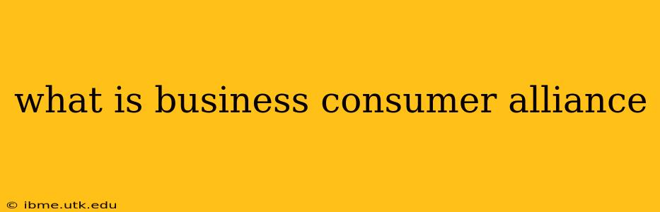 what is business consumer alliance