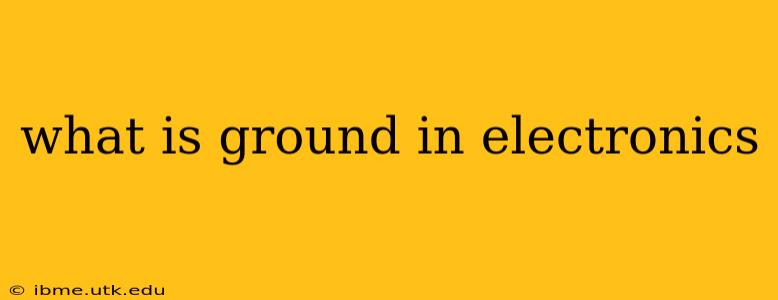 what is ground in electronics