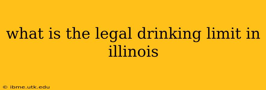 what is the legal drinking limit in illinois