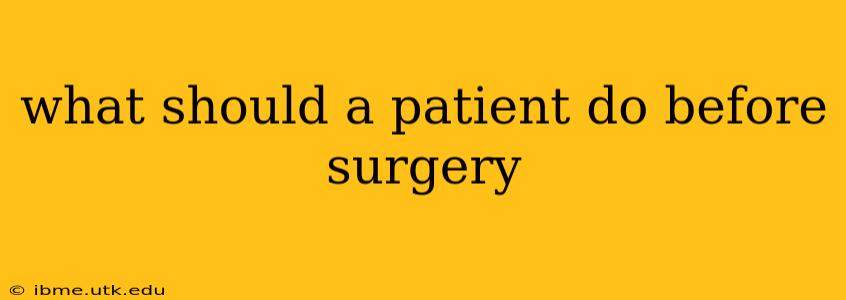 what should a patient do before surgery
