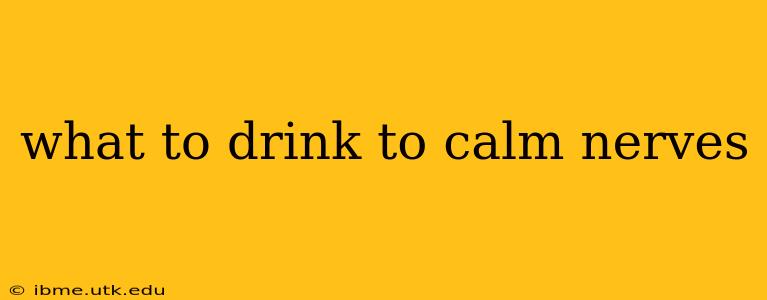 what to drink to calm nerves