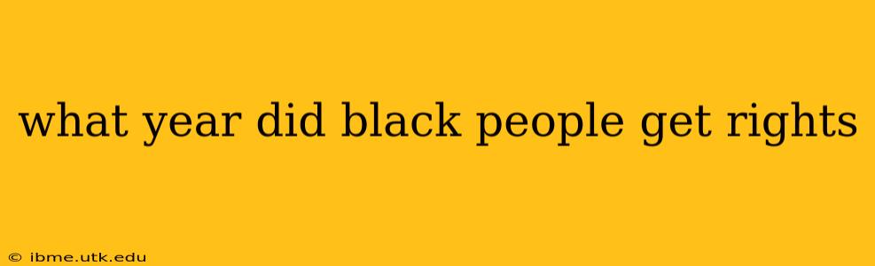 what year did black people get rights