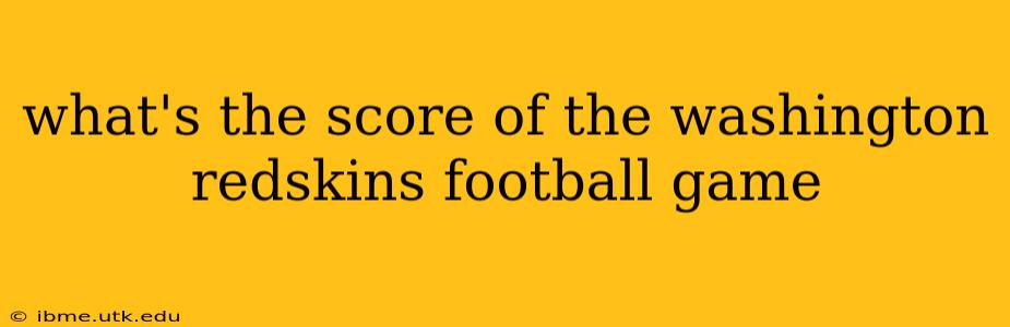 what's the score of the washington redskins football game