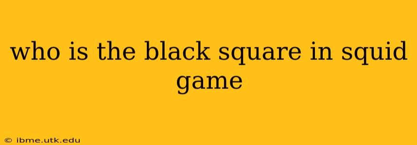 who is the black square in squid game