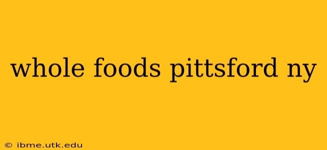 whole foods pittsford ny