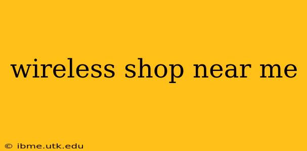 wireless shop near me