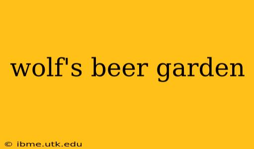 wolf's beer garden