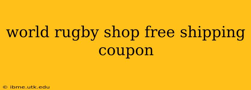 world rugby shop free shipping coupon