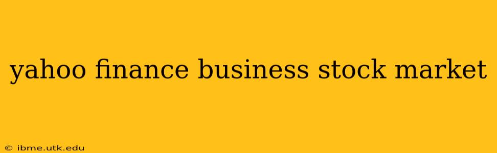 yahoo finance business stock market
